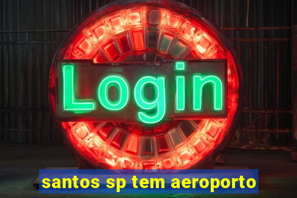 santos sp tem aeroporto